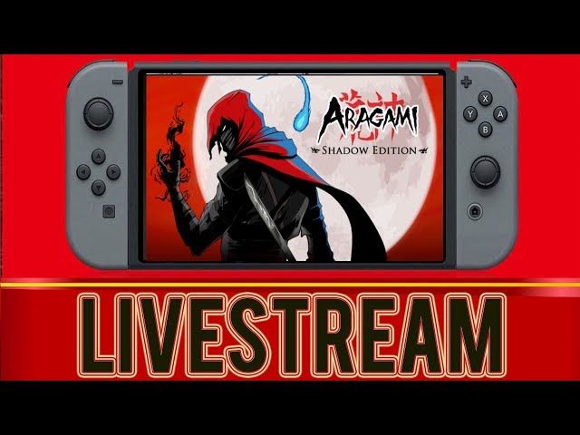 Aragami Shadow Edition- Nintendo Switch Livestream