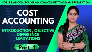 Cost Accounting | Introduction | Meaning | Objective | Difference | BBA | B.Com | MBA | Cost Concept
