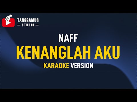 Kenanglah Aku – Naff (Karaoke)