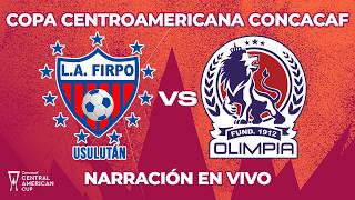 Firpo vs Olimpia COPA CENTROAMERICANA CONCACAF 2026 | NARRACIÓN EN VIVO
