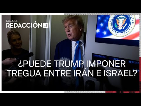 Análisis: ¿Donald Trump puede realmente imponer la tregua entre Irán e Israel?