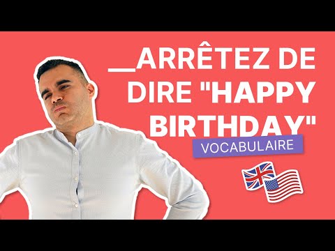 Arrêtez de Dire "Happy Birthday" | Vocabulaire Intermédiaire et Avancé