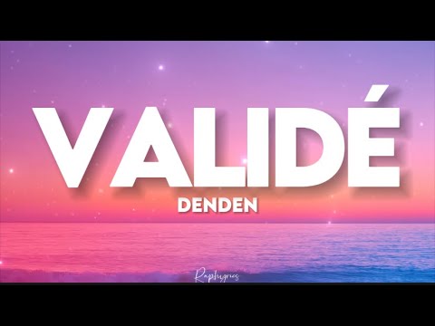 Denden - Validé (paroles)