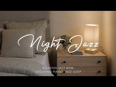 Soft Chill Jazz Piano Night - Elegant Jazz Instrumental Sounds for Good Sleep at Late Night