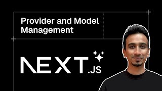 Next.js AI SDK Tutorial - 27 - Provider and Model Management