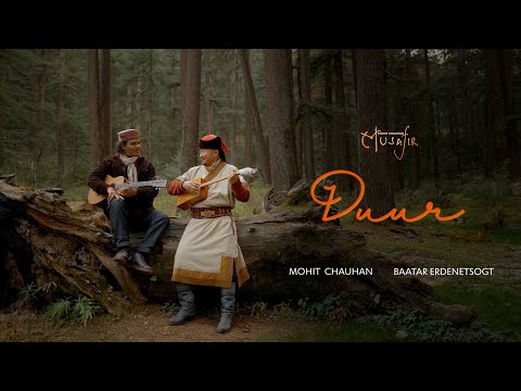 Duur (Official Music Video) - Musafir | Mohit Chauhan feat Baatarjav Ergdenetsogt