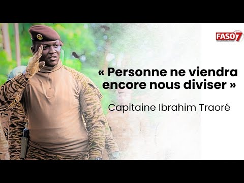 Capitaine Ibrahim Traoré : "Personne ne viendra encore nous diviser"