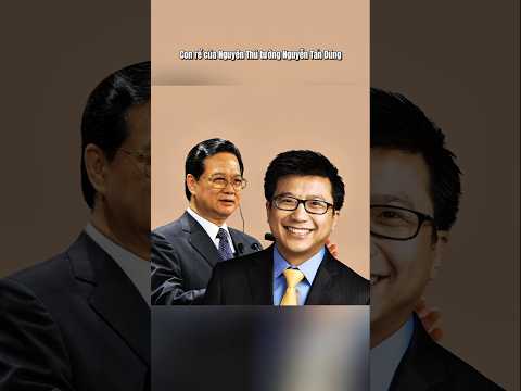 Con rể nguyên Thủ tướng Nguyễn Tấn Dũng