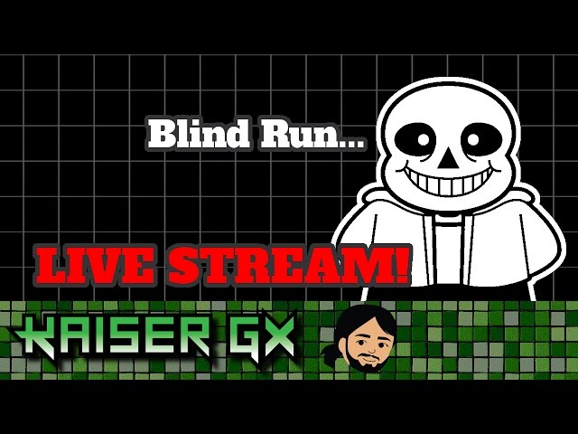 Kaiser GX Live - Checking Out: Undertale! (First Play Through)