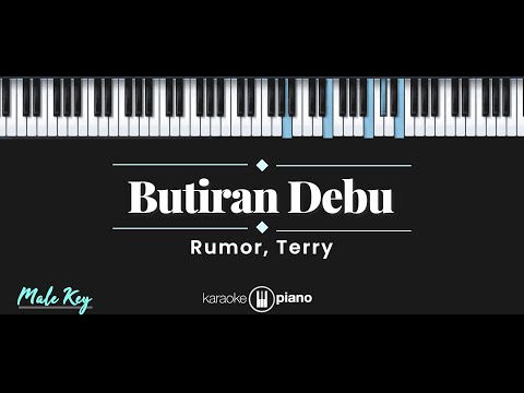 Butiran Debu – Rumor, Terry (KARAOKE PIANO – MALE KEY)