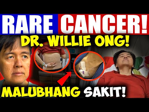 Dr. Willie Ong May Malubhang Sakit! Rare Cancer!