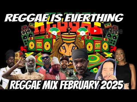 REGGAE MIX FEBRUARY 2025 LUCIANO TURBULENCE CAPLETON LUTAN FYAH PRESSURE BUSSPIPE SIZZLA