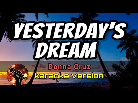 YESTERDAY’S DREAM – DONNA CRUZ (karaoke version)