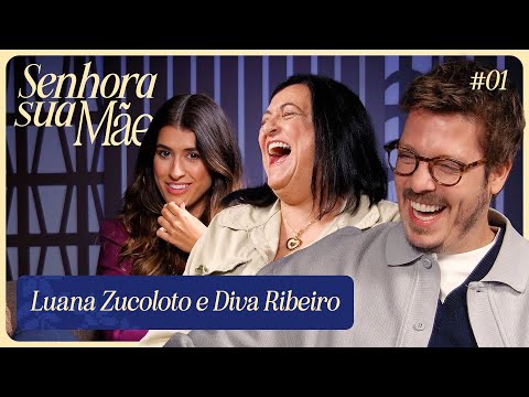 LUANA ZUCOLOTO E DIVA | SENHORA SUA MÃE EP. 1