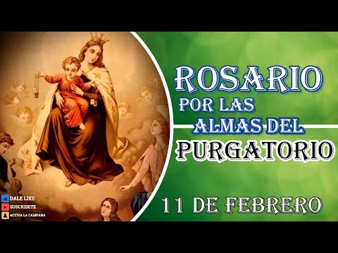 Rosario por las almas del purgatorio, 11 de febrero