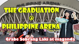 THE GRADUATION @ PHILIPPINE ARENA GRABE NAKAKAMANGHA SOBRANG LAKI AT MAGANDA