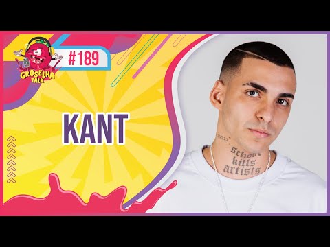 KANT - Groselha Talk #189