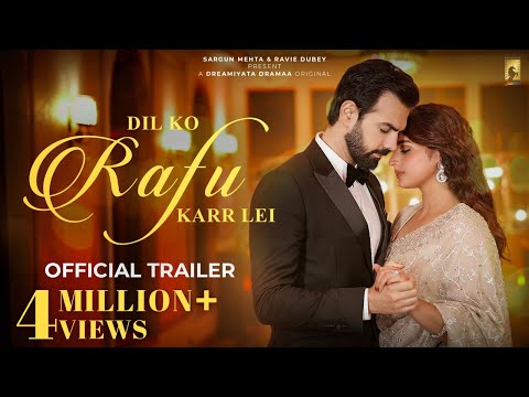 Dil Ko Rafu Karr Lei (Official Trailer) Dreamiyata Dramaa |Ayesha Khan |Karan G |Sargun Mehta |Ravie
