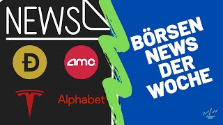 Alphabet, Dogecoin, AMC, Tesla und vieles mehr | Die Börsen News der Woche