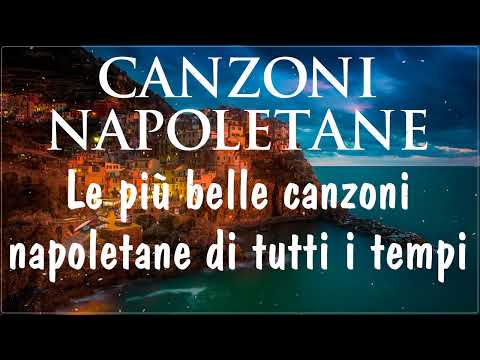 Le più belle canzoni napoletane di tutti i tempi - Migliore Musica Napoletana 2025