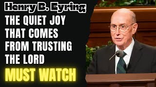 Henry B. Eyring 2026 - The Quiet Joy That Comes From Trusting the Lord