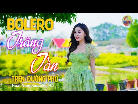 Trăng Tàn Trên Đường Phố, Tôi lại gặp anh người trai… Lk Bolero Mới Nhất Nghe Cực Thấm