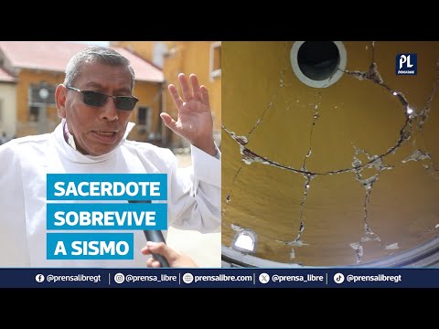 "Ha sido un milagro", sacerdote relata cómo sobrevivió a sismo en Santa María de Jesús, Sacatepéquez