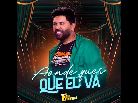 Thiago Jhonathan - Aonde Quer Que Eu Vá  (Video Oficial)