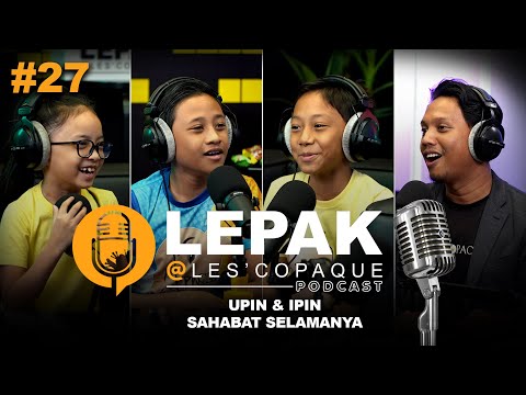 Upin & Ipin Sahabat Selamanya - LEPAK @ Les' Copaque Podcast