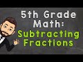 Subtracting Fractions with Unlike Denominators