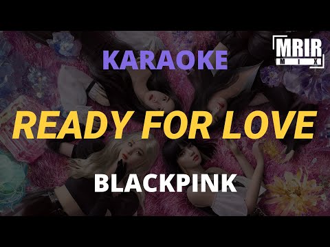 BLACKPINK – Ready For Love KARAOKE Instrumental With Lyrics