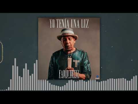 Yo Tenia Una luz - Farid Ortiz (Cover Audio)
