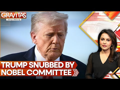 Trump’s Nobel Prize Push Snubbed by Committee, Say 'We Won't Be Swayed' | GRAVITAS