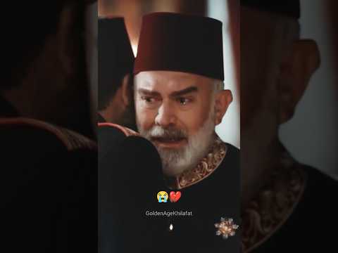 Sultan Abdul Hamid and Tehsin Pasha😭Sad Scene💔Sultan Best Friend💘