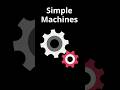 Understanding Simple Machines