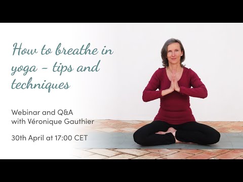 How to breathe in yoga - tips and techniques - Webinar with Véronique Gauthier