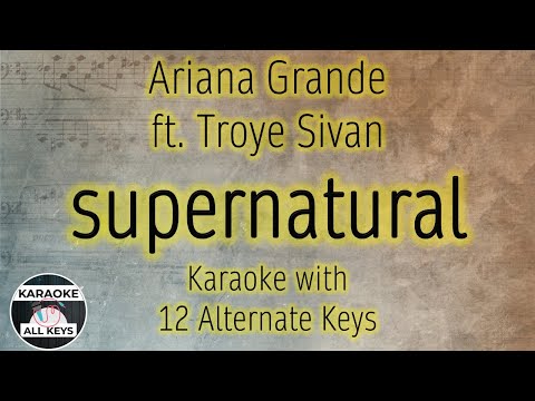 Ariana Grande, Troye Sivan supernatural Karaoke Instrumental Lower Higher Male Female & Original Key