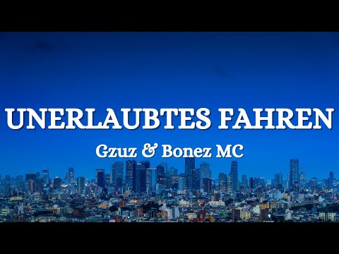 Gzuz & Bonez MC - Unerlaubtes Fahren (Lyrics)