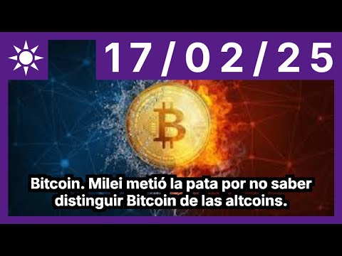 Bitcoin. Milei metió la pata por no saber distinguir Bitcoin de las altcoins.