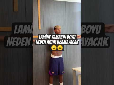 YAMAL'IN BOYU ARTIK NEDEN UZAMAYACAK!!