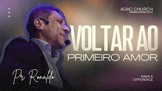 VOLTAR AO PRIMEIRO AMOR - PASTOR RONALDO