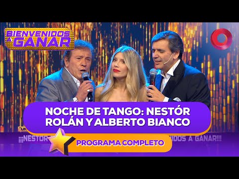 Noche de Tango: Néstor Rolán y Alberto Bianco | #BienvenidosAGanar Completo - 19/12 - El Nueve