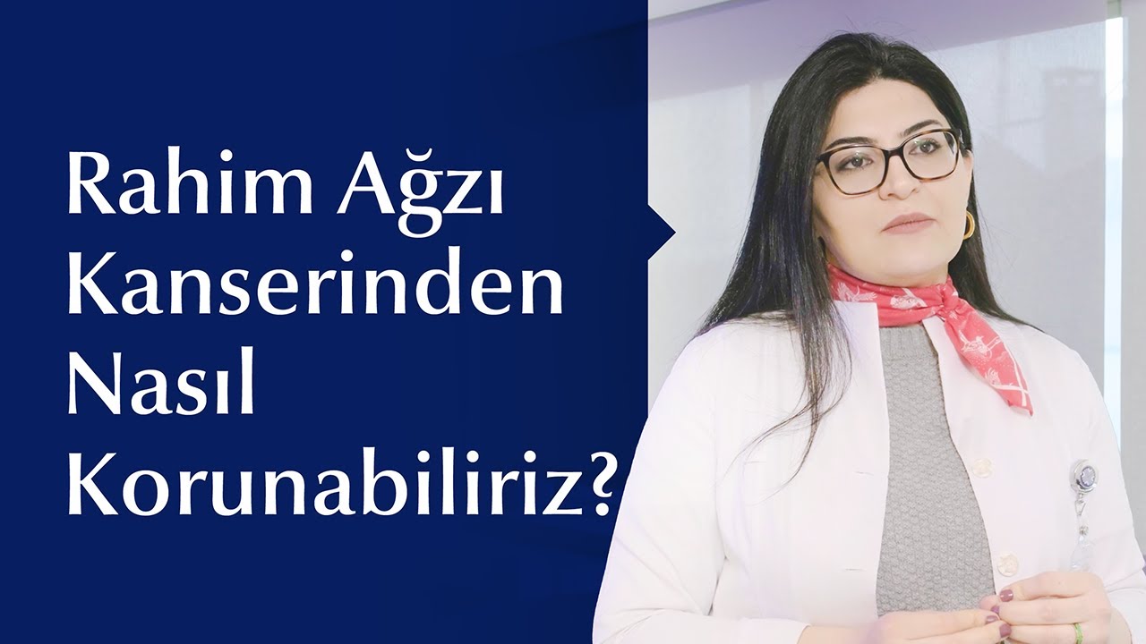 Rahim Ağzı Kanserinin Nedenleri ve Korunma Yöntemleri Nelerdir?