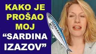 Kako je prošao moj "SARDINA IZAZOV", šta dalje i odgovori na pitanja / dr Bojana Mandić