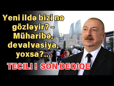 Yeni ildə bizi nə gözləyir? - Müharibə, devalvasiya, yoxsa?...