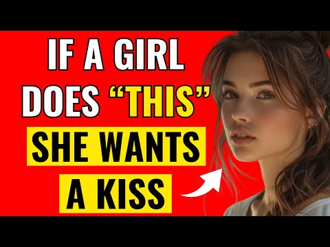 10 Signs She’s Begging for You to Kiss Her (But Won’t Say It)