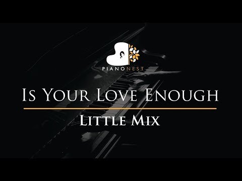 Little Mix – Is Your Love Enough – Piano Karaoke / Sing Along / Cover with Lyrics