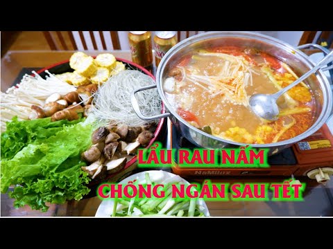 LÀM NỒI LẨU RAU NẤM ĂN CHỐNG NGÁN NGÀY TẾT | ẨM THỰC PHÙNG TẤN