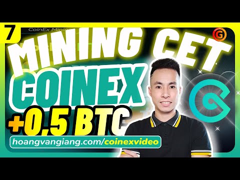 CoinEx T7 | Sự kiện sàn CoinEx MINING chia sẻ 0,5 BTC MIỄN PHÍ - Hoàng Văn Giang