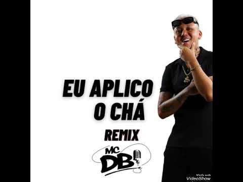 MC DB - EU APLICO O CHÁ  ( REMIX ) DJ KS DJ RK